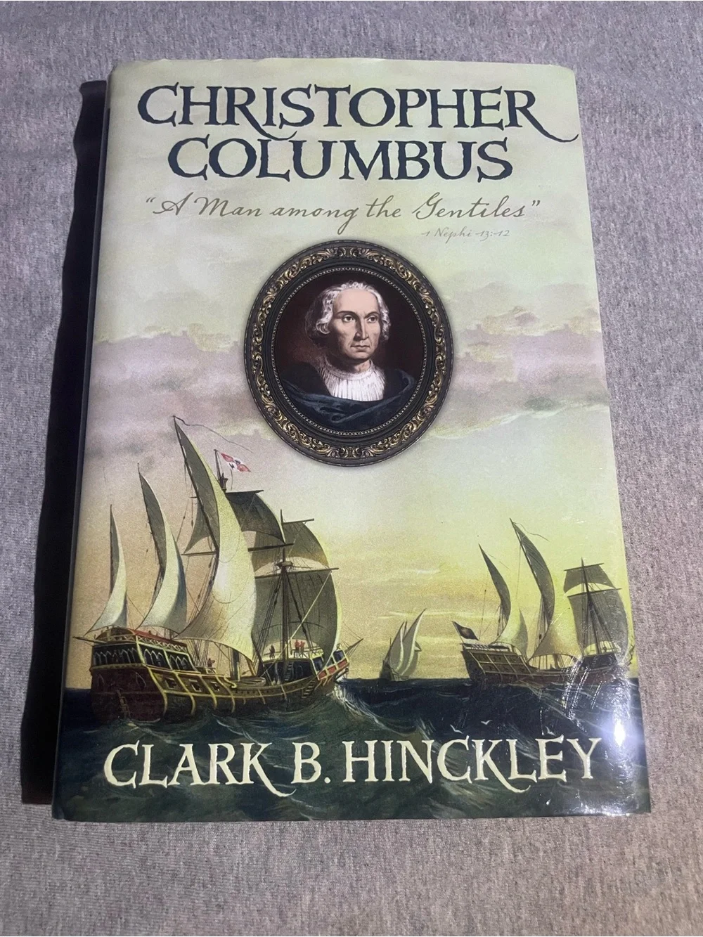 Clark Hinckley Christopher Columbus Man Gentiles Mormon LDS HB 2014 First Ed